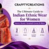 The Ultimate Guide to Indian Ethnic Wear for Women: Sarees, Kurtis, Anarkali Gowns & More