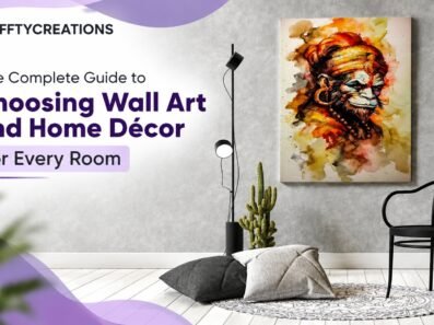 The Complete Guide to Choosing Wall Art and Home Décor for Every Room
